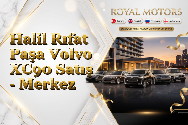 Halil Rıfat Paşa Volvo XC90 Satış - Merkez