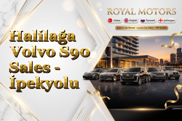 Halilağa Volvo S90 Sales - İpekyolu
