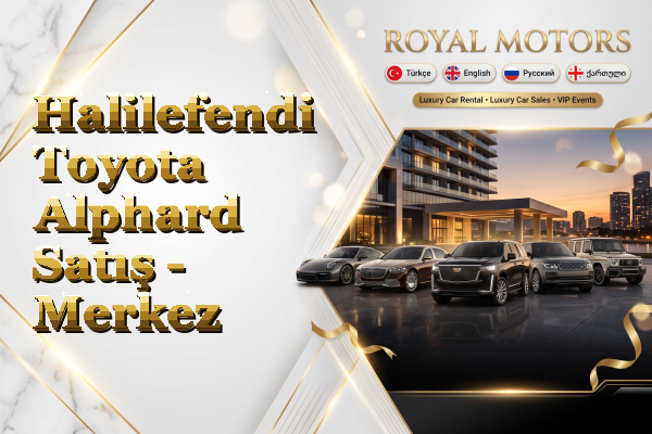 Halilefendi Toyota Alphard Satış - Merkez