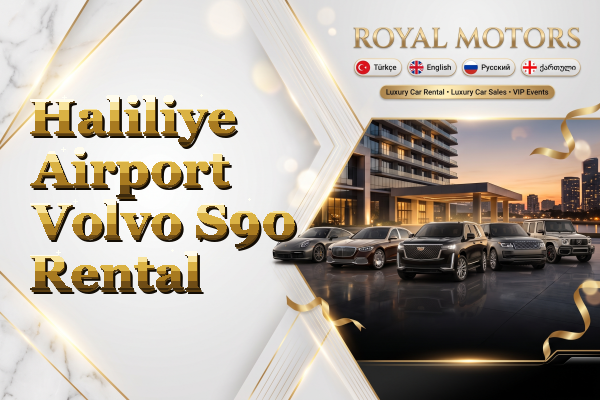 Haliliye Airport Volvo S90 Rental