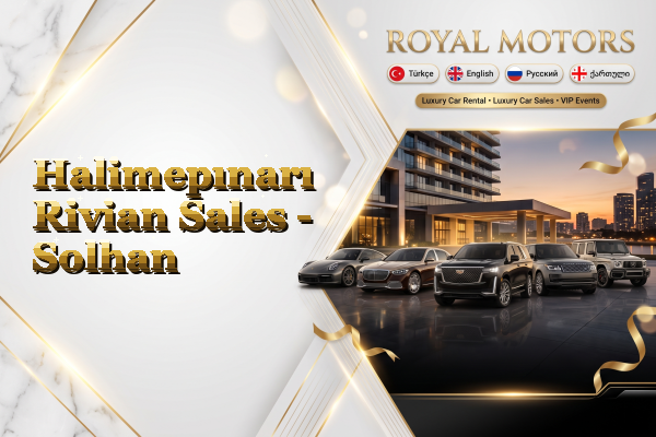 Halimepınarı Rivian Sales - Solhan