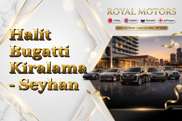 Halit Bugatti Kiralama - Seyhan