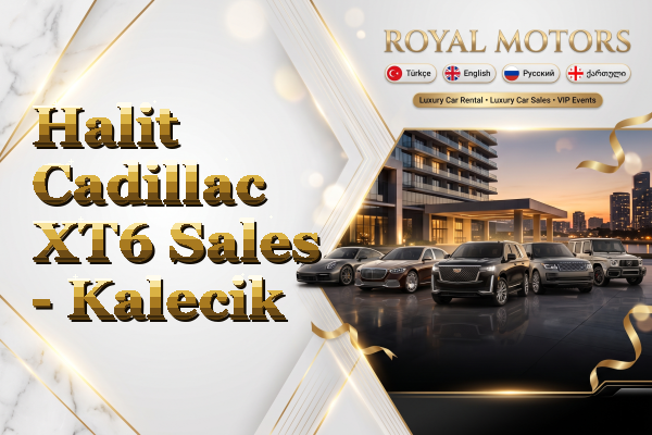 Halit Cadillac XT6 Sales - Kalecik