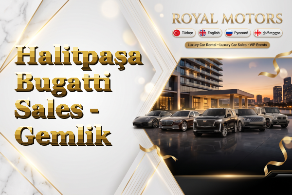 Halitpaşa Bugatti Sales - Gemlik