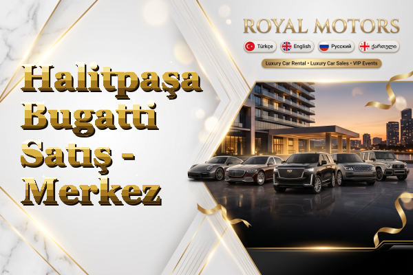 Halitpaşa Bugatti Satış - Merkez