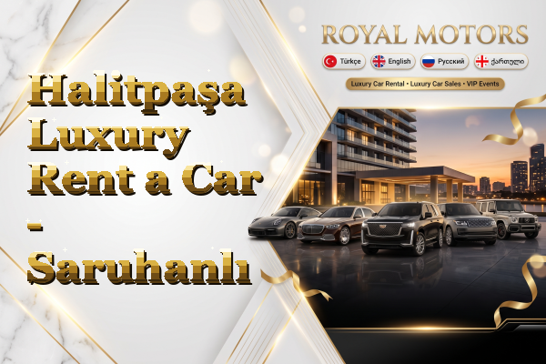 Halitpaşa Luxury Rent a Car - Saruhanlı