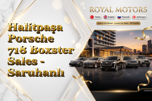 Halitpaşa Porsche 718 Boxster Sales - Saruhanlı