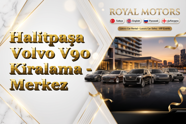 Halitpaşa Volvo V90 Kiralama - Merkez
