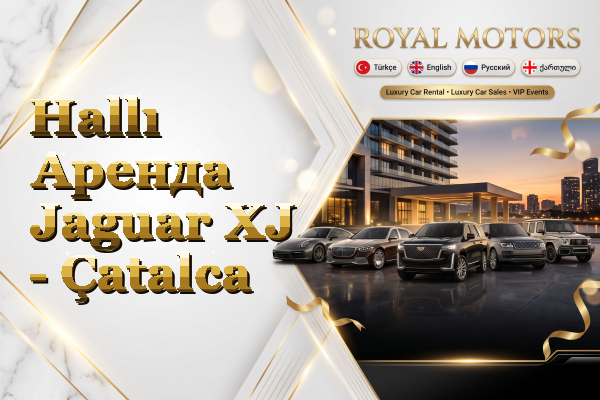 Hallı Аренда Jaguar XJ - Çatalca
