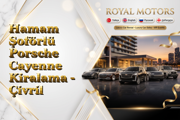 Hamam Şoförlü Porsche Cayenne Kiralama - Çivril
