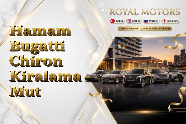 Hamam Bugatti Chiron Kiralama - Mut
