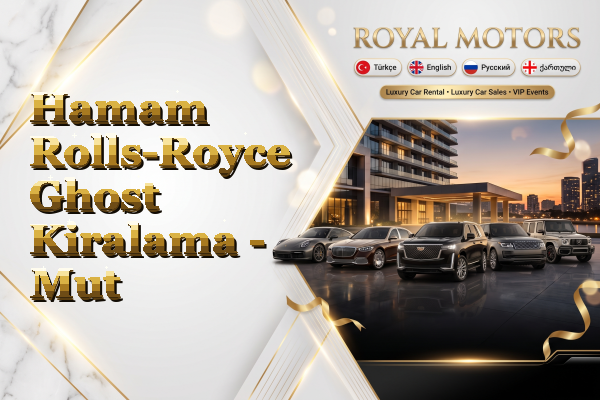 Hamam Rolls-Royce Ghost Kiralama - Mut