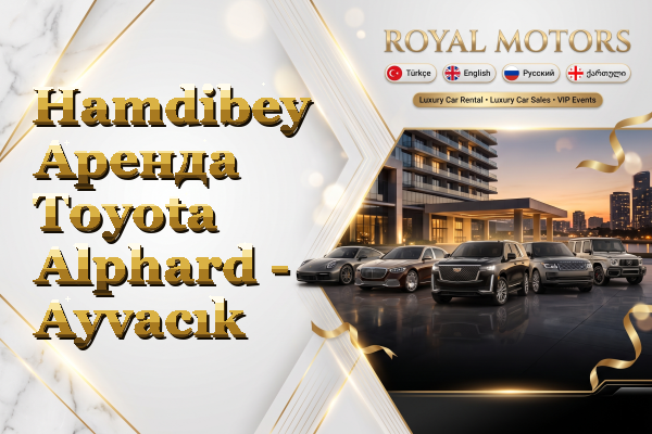 Hamdibey Аренда Toyota Alphard - Ayvacık