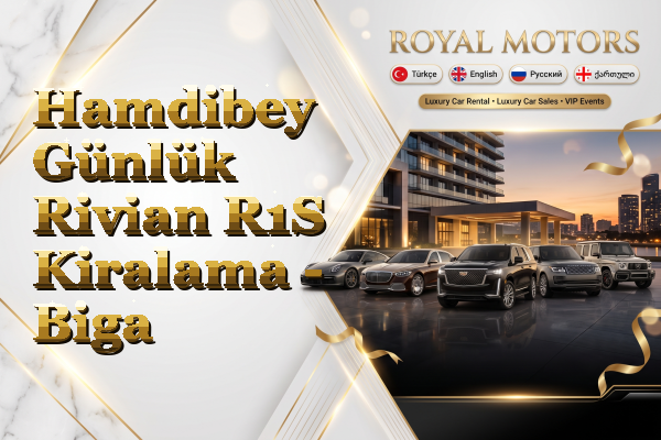 Hamdibey Günlük Rivian R1S Kiralama - Biga