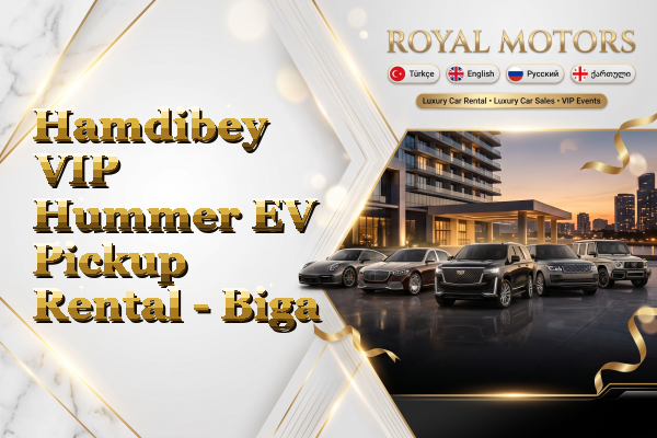 Hamdibey VIP Hummer EV Pickup Rental - Biga