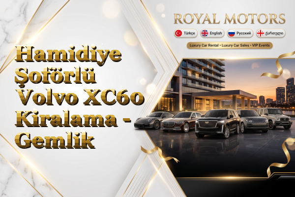 Hamidiye Şoförlü Volvo XC60 Kiralama - Gemlik