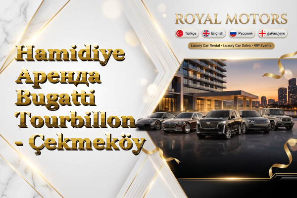 Hamidiye Аренда Bugatti Tourbillon - Çekmeköy