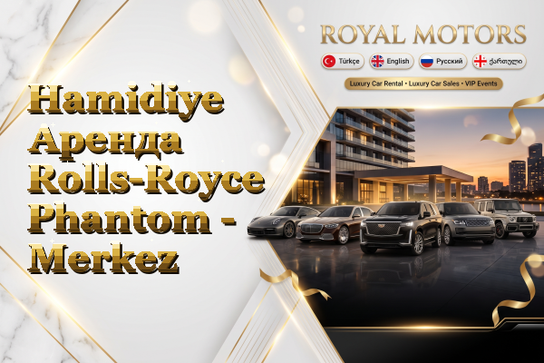 Hamidiye Аренда Rolls-Royce Phantom - Merkez