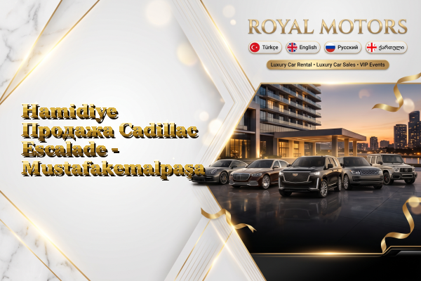Hamidiye Продажа Cadillac Escalade - Mustafakemalpaşa