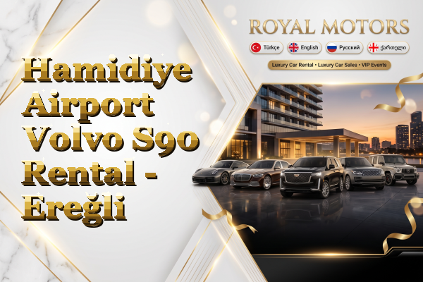 Hamidiye Airport Volvo S90 Rental - Ereğli