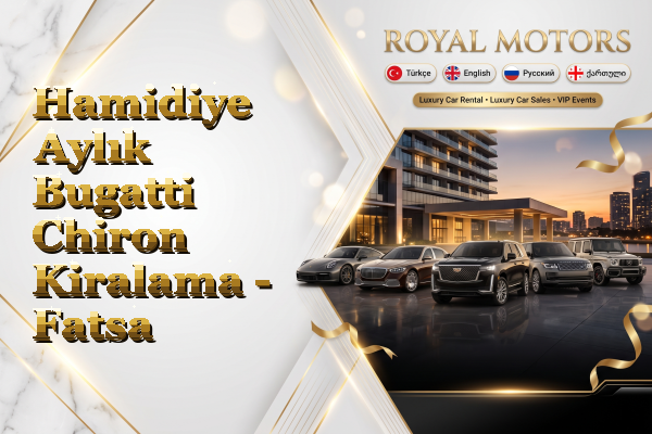Hamidiye Aylık Bugatti Chiron Kiralama - Fatsa