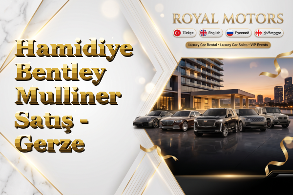 Hamidiye Bentley Mulliner Satış - Gerze