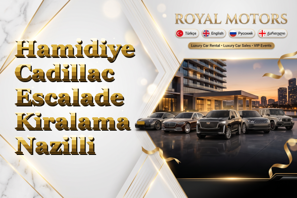 Hamidiye Cadillac Escalade Kiralama - Nazilli