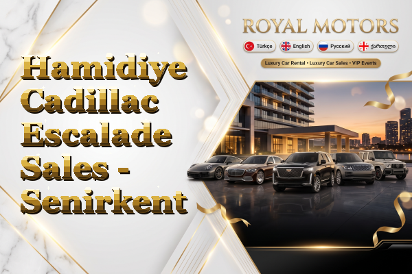 Hamidiye Cadillac Escalade Sales - Senirkent