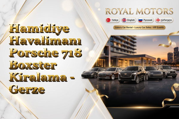 Hamidiye Havalimanı Porsche 718 Boxster Kiralama - Gerze