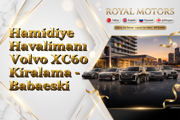 Hamidiye Havalimanı Volvo XC60 Kiralama - Babaeski