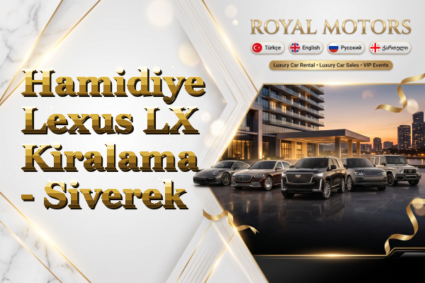 Hamidiye Lexus LX Kiralama - Siverek