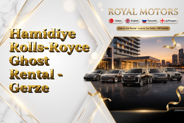 Hamidiye Rolls-Royce Ghost Rental - Gerze