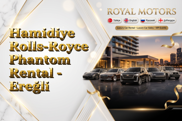 Hamidiye Rolls-Royce Phantom Rental - Ereğli