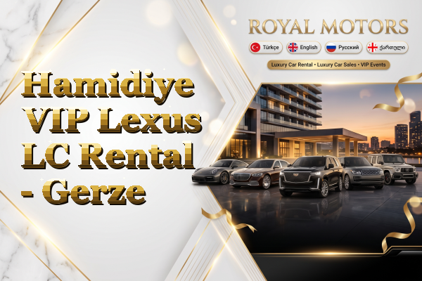 Hamidiye VIP Lexus LC Rental - Gerze
