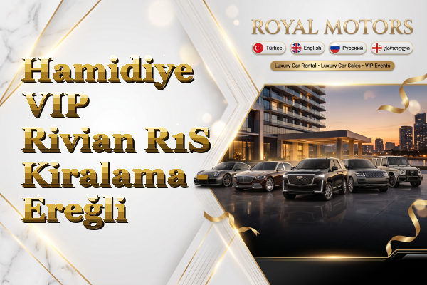 Hamidiye VIP Rivian R1S Kiralama - Ereğli