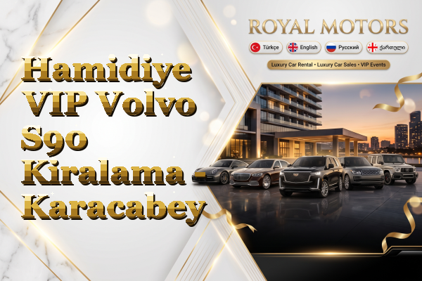 Hamidiye VIP Volvo S90 Kiralama - Karacabey