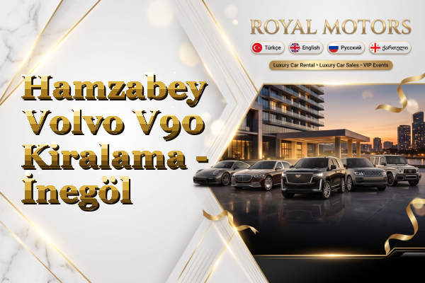 Hamzabey Volvo V90 Kiralama - İnegöl