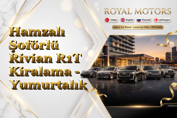 Hamzalı Şoförlü Rivian R1T Kiralama - Yumurtalık
