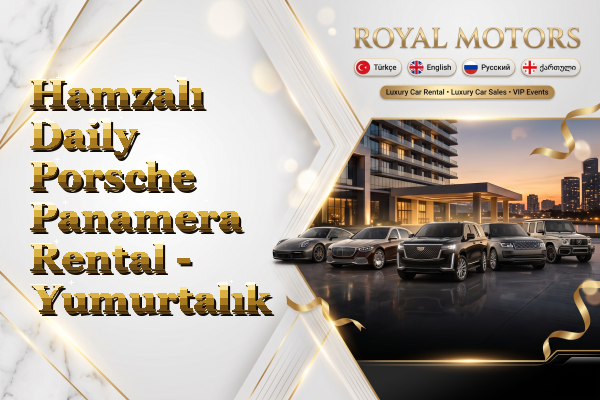 Hamzalı Daily Porsche Panamera Rental - Yumurtalık