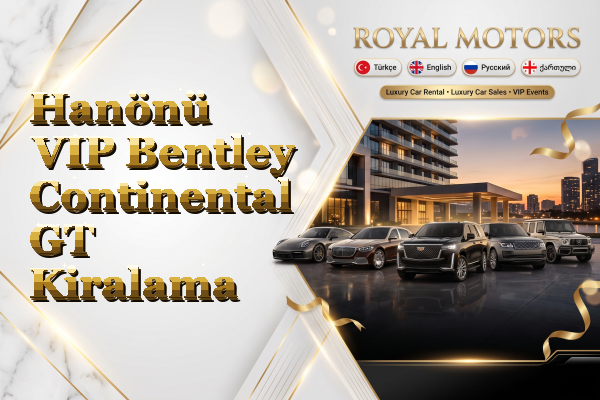 Hanönü VIP Bentley Continental GT Kiralama