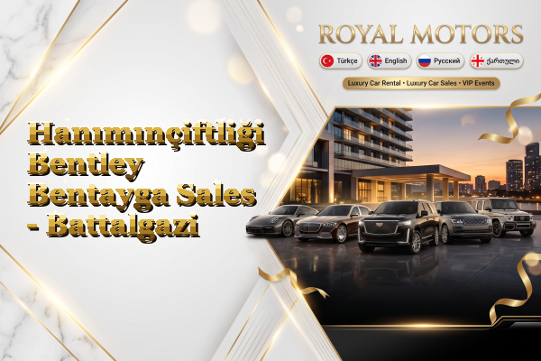 Hanımınçiftliği Bentley Bentayga Sales - Battalgazi