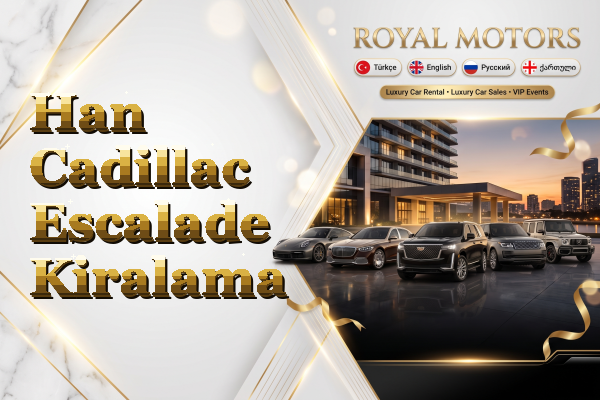 Han Cadillac Escalade Kiralama