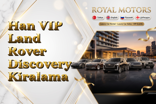 Han VIP Land Rover Discovery Kiralama