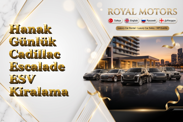 Hanak Günlük Cadillac Escalade ESV Kiralama