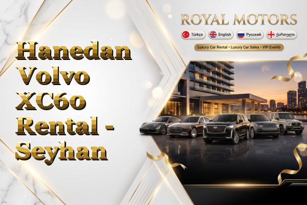 Hanedan Volvo XC60 Rental - Seyhan