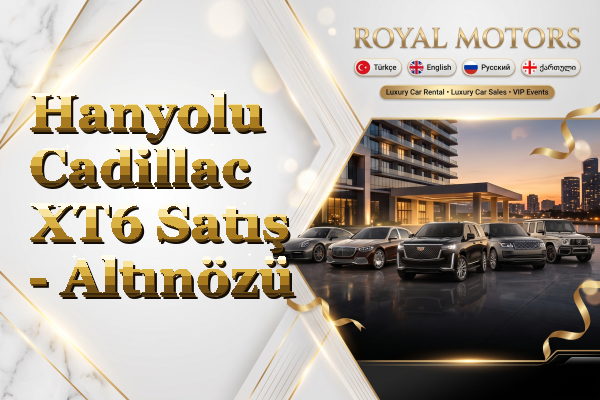 Hanyolu Cadillac XT6 Satış - Altınözü