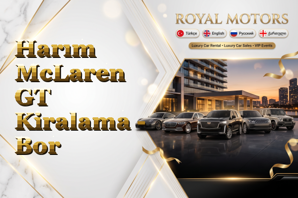 Harım McLaren GT Kiralama - Bor