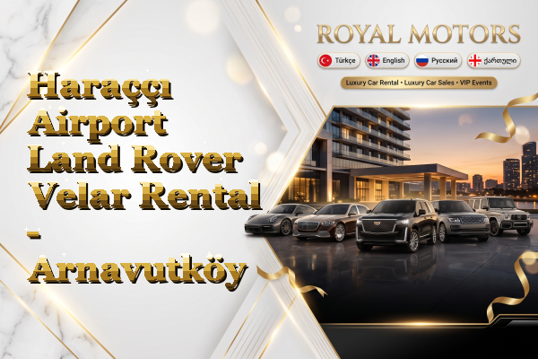 Haraççı Airport Land Rover Velar Rental - Arnavutköy