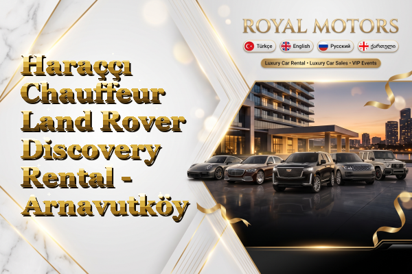 Haraççı Chauffeur Land Rover Discovery Rental - Arnavutköy