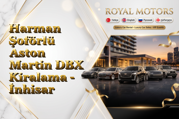 Harman Şoförlü Aston Martin DBX Kiralama - İnhisar